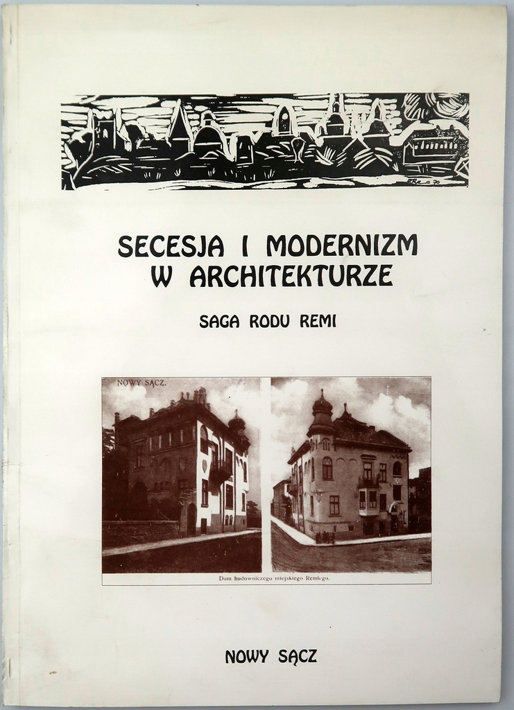 SECESJA I MODERNIZM W ARCHITEKTURZE SAGA RODU REMI