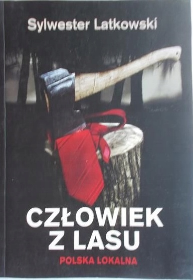 Sylwester Latkowski - Człowiek z lasu