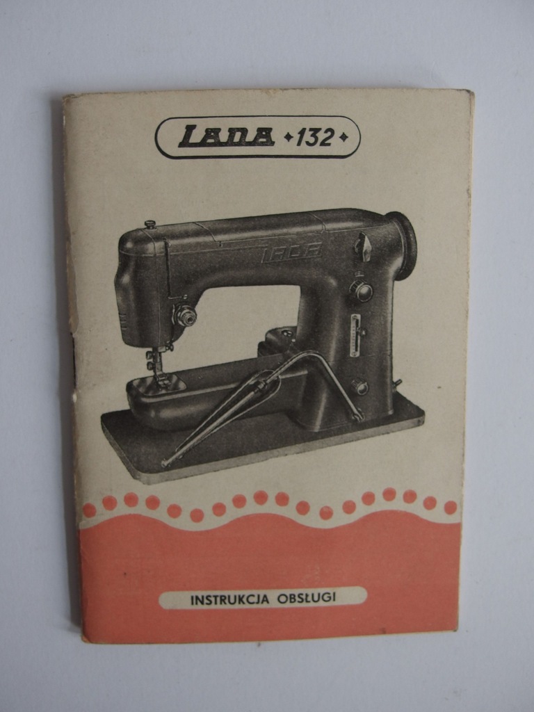 INSTRUKCJA OBSŁUGI MASZYNY DO SZYCIA LADA  132