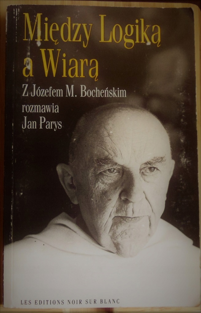 Między logiką a wiarą - J. Bocheński J. Parys