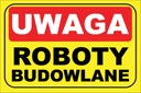 NAKLEJKA UWAGA - ROBOTY BUDOWLANE 40x30 cm