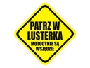 Naklejka na auto PATRZ W LUSTERKA MOTOCYKLE SĄ WSZĘDZIE *15cm