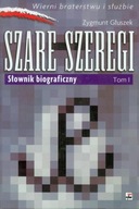 Szare szeregi Tom 1 Słownik biograficzny Zygmunt Głuszek