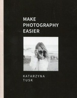 Make photography easier, Katarzyna Tusk D*