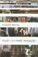 Polacy i ich pamięć przeszłości Krzysztof Malicki