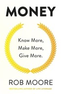 Money: Know More, Make More, Give More: Learn how