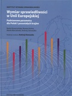 Wymiar sprawiedliwości w Unii Europejskiej. Podstawowe parametry dla Polski