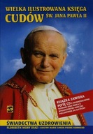 Wielka ilustrowana ksiega cudów św. Jana Pawła II