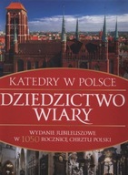 Dziedzictwo wiary Katedry w Polsce Bartłomiej Kaczorowski