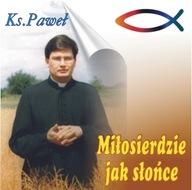 Ksiądz PAWEŁ SZERLOWSKI Miłosierdzie Jak Słońce CD