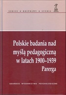 Polskie badania nad myślą pedagogiczną w latach 1900-1939 Praca zbiorowa