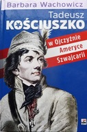 Barbara Wachowicz TADEUSZ KOŚCIUSZKO