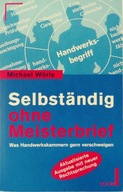 Selbstandig ohne Meisterbrief - Michael Worle