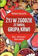 Żyj w zgodzie ze swoją grupą krwi Barbara Łęczycka