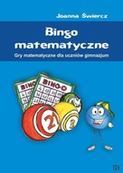 Bingo matematyczne Gry matematyczne dla uczniów gimnazjum Joanna Świercz