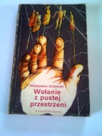WOLANIE Z PUSTEJ PRZESTRZENI - Władysław Orłowski