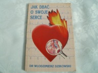 JAK DBAĆ O SWOJE SERCE - DR WŁODZIMIERZ DZIKOWSKI
