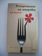 PRZEPRASZAM ZA WSZYSTKO - Jay Rayner (BDB)