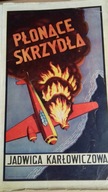 J. KARŁOWICZOWA - PŁONĄCE SKRZYDŁA ( WOJENNA )