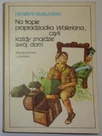HENRYK MAKARSKI - NA TROPIE PRAPRADZIADKA...