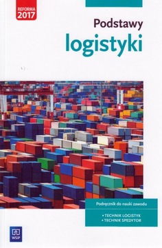 Podstawy logistyki. Podręcznik do nauki zawodów z branży logistyczno-spedyc