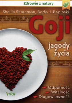 Goji jagody życia. Boido J. Baginski, Shalila Sharamon