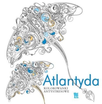Atlantyda Kolorowanki antystresowe Praca zbiorowa