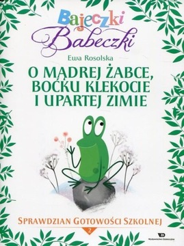 Bajeczki Babeczki O mądrej żabce, boćku Klekocie i upartej zimie E.Rosolska
