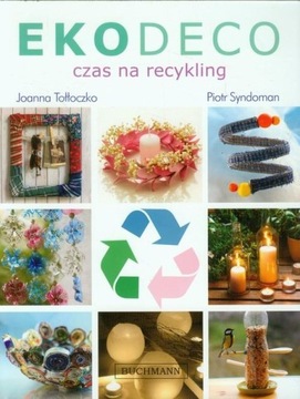 Ekodeco Czas na recykling Joanna Tołłoczko, Piotr Syndoman