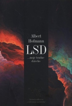 LSD... moje trudne dziecko Albert Hofmann