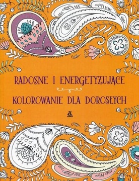 Radosne i energetyzujące kolorowanie Kolorowanka dla dorosłych