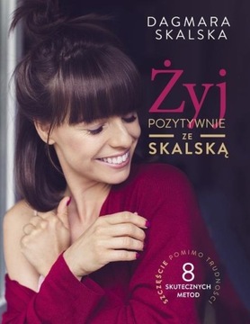 Żyj pozytywnie ze Skalską Dagmara Skalska