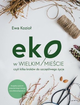 EKO w WIELKIM MIEŚCIE - Ewa Kozioł