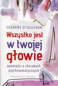 Wszystko jest w twojej głowie. Suzanne O'Sullivan