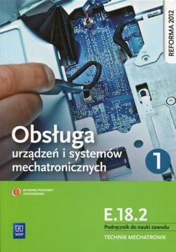 Obsługa urządzeń i systemów mechatron. E.18.2 cz.1