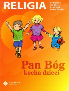 Pan Bóg kocha dzieci. Katechizm dla dzieci 3-letnich i 4-letnich