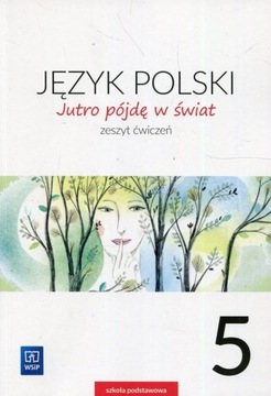 J.Polski SP 5 Jutro pójdę w świat ćw. WSiP