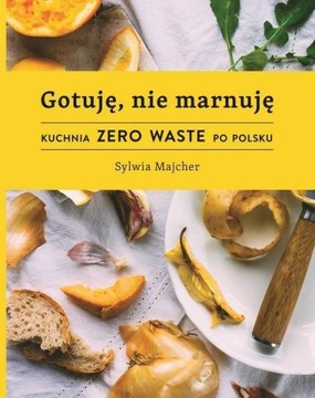 Gotuję, nie marnuję Sylwia Majcher