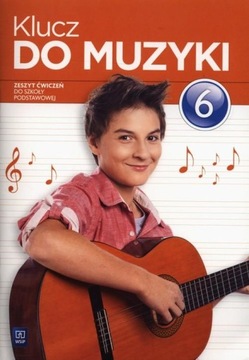 Muzyka SP KL 6. Ćwiczenia. Klucz do muzyki (2014)