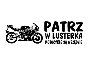 Naklejka Patrz w lusterka motocykle są wszędzie xl *WZORY *KOLORY *26cm