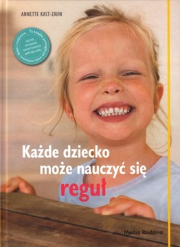 Każde dziecko może nauczyć się reguł Anette Kast