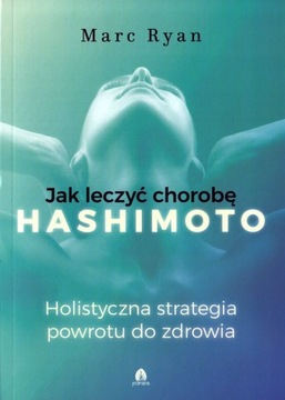 Jak wyleczyć chorobę Hashimoto Marc Ryan NOWA