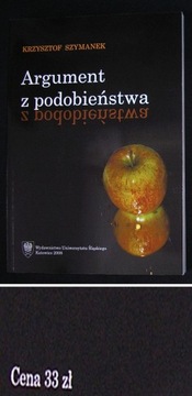 Кшиштоф Шиманек АРГУМЕНТ ОТ ЛОГИКИ ПОДОБИЯ