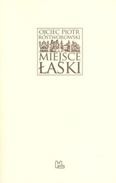 Miejsce łaski o. Piotr Rostworowski Wyd. Tyniec