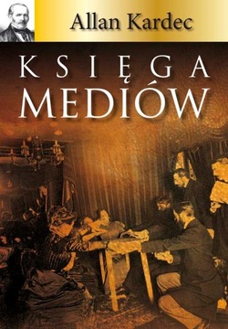 ALLAN KARDEC - KSIĘGA MEDIÓW nowa !!!