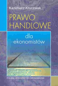 Prawo handlowe dla ekonomistów wyd 3 PWE KRUCZALAK