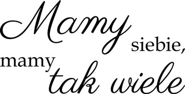 Dekoracyjne naklejki na ścianę napisy CYTAT do sypialni Mamy siebie 50 cm