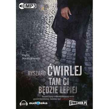 Tam Ci będzie lepiej - R.Ćwirlej audiobook