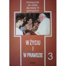 W ŻYCIU I W PRAWDZIE RELIGIA 3 PODRĘCZNIK JEDNOŚĆ