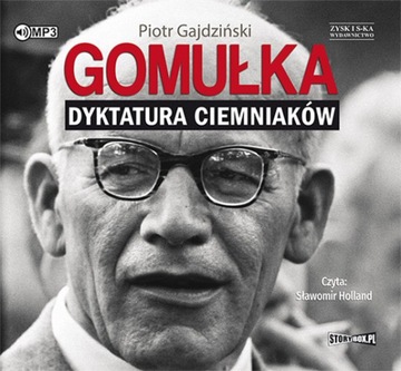 Gomułka. Dyktatura ciemniaków P.Gajdziński Holland